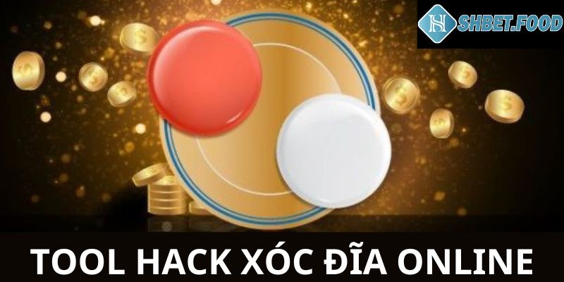 Tìm hiểu tool hack xóc đĩa online tại SHBET